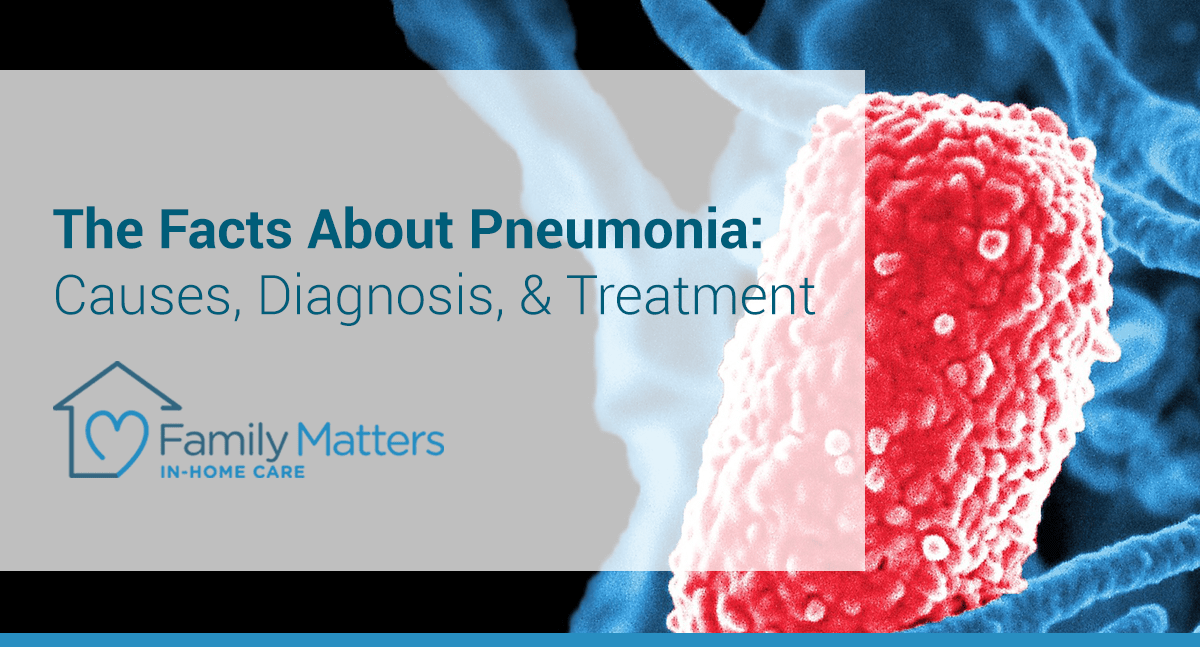 The Facts About Pneumonia: Causes, Diagnosis, & Treatment