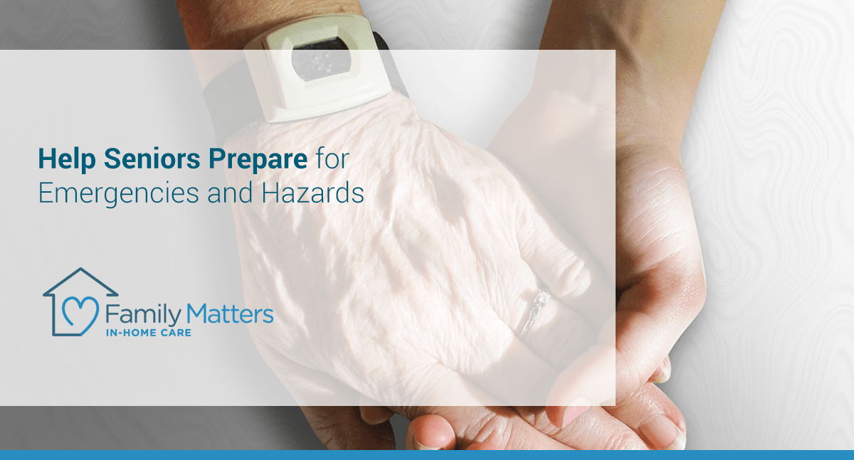 Help Seniors Prepare For Emergencies And Hazards
