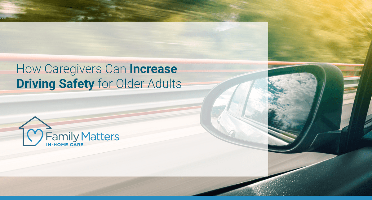 How Caregivers Can Increase Driving Safety For Older Adults