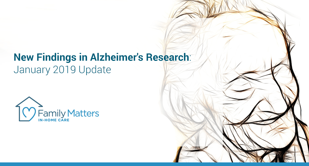 New Findings In Alzheimer's Research: January 2019 Update