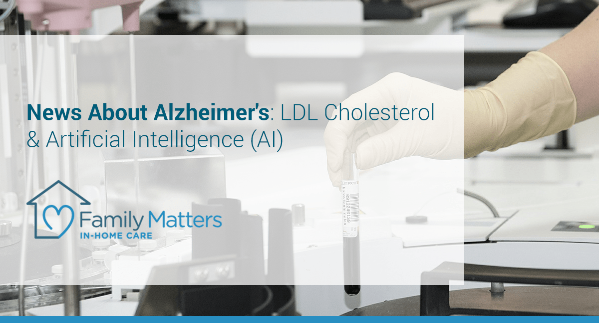 News About Alzheimer's: LDL Cholesterol & Artificial Intelligence (AI)