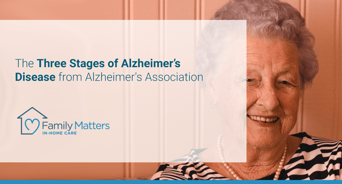 The Three Stages Of Alzheimer’s Disease From Alzheimer's Association