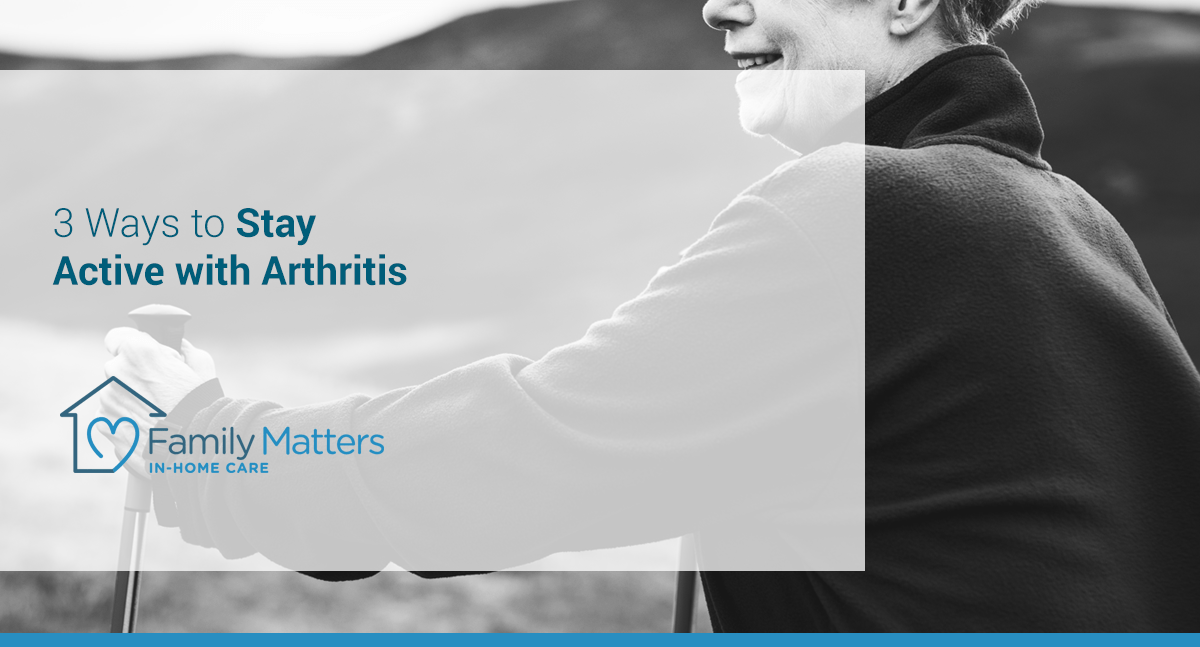 3 Ways To Stay Active With Arthritis
