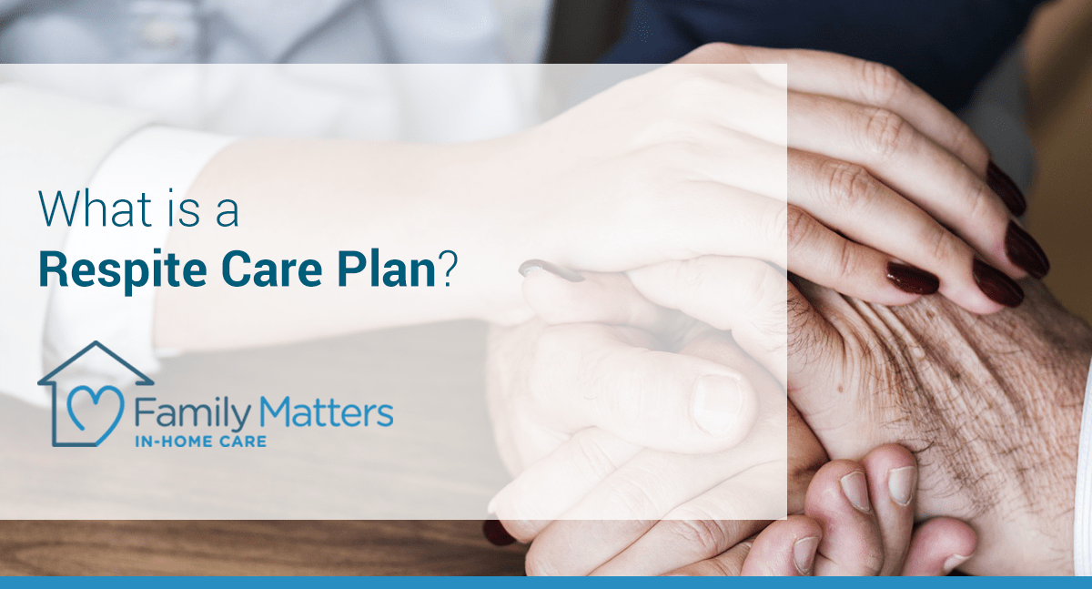 What Is A Respite Care Plan?