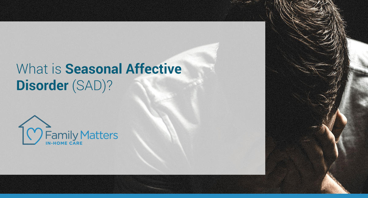 What Is Seasonal Affective Disorder (SAD)?